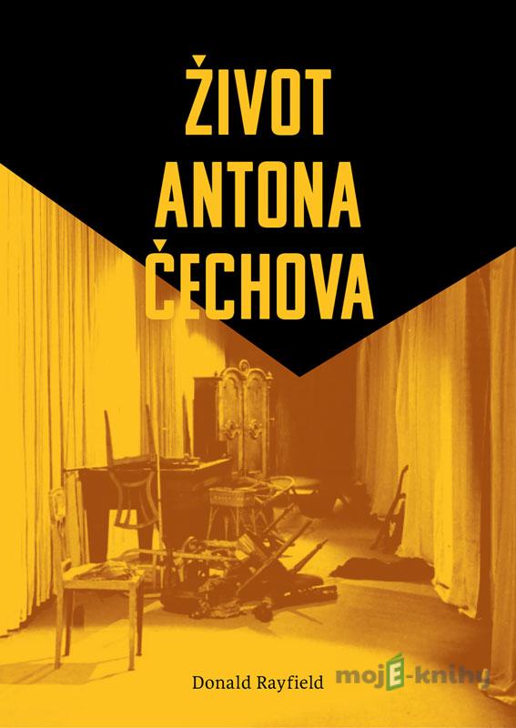 Život Antona Čechova - Donald Rayfield