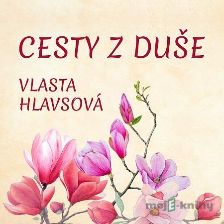 Cesty z duše - Vlasta Hlavsová