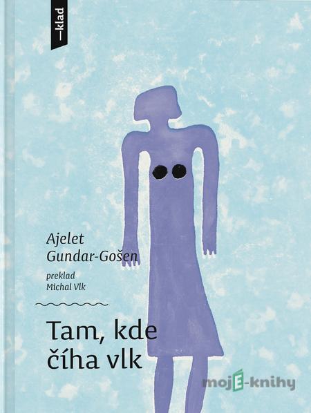 Tam, kde číha vlk - Ayelet Gundar-Goshen
