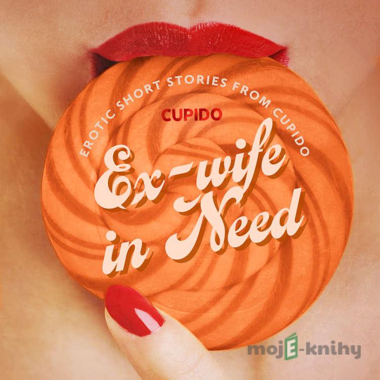 Ex-wife in Need - and Other Erotic Short Stories from Cupido (EN) - – Cupido