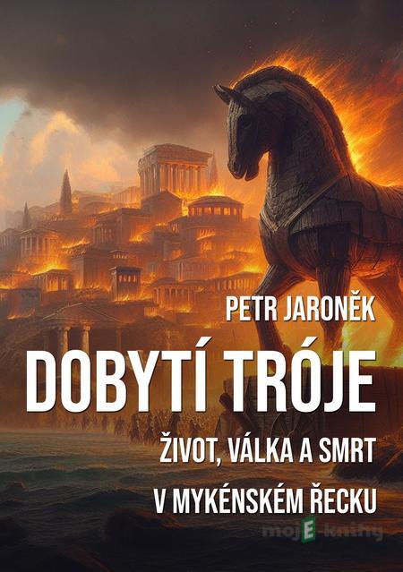 Dobytí Tróje - Petr Jaroněk