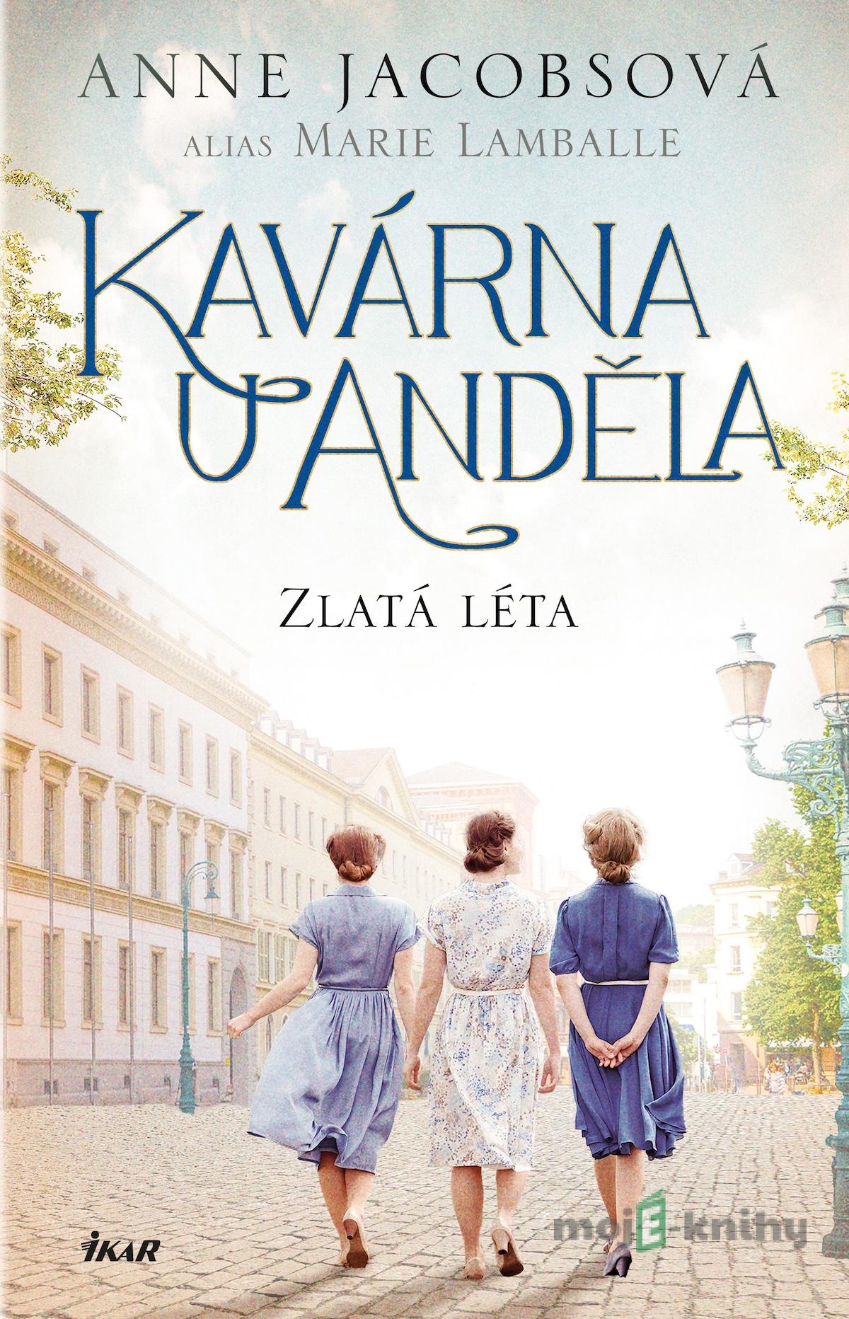 Kavárna U Anděla: Kavárna U Anděla: Zlatá léta - Anne Jacobsová