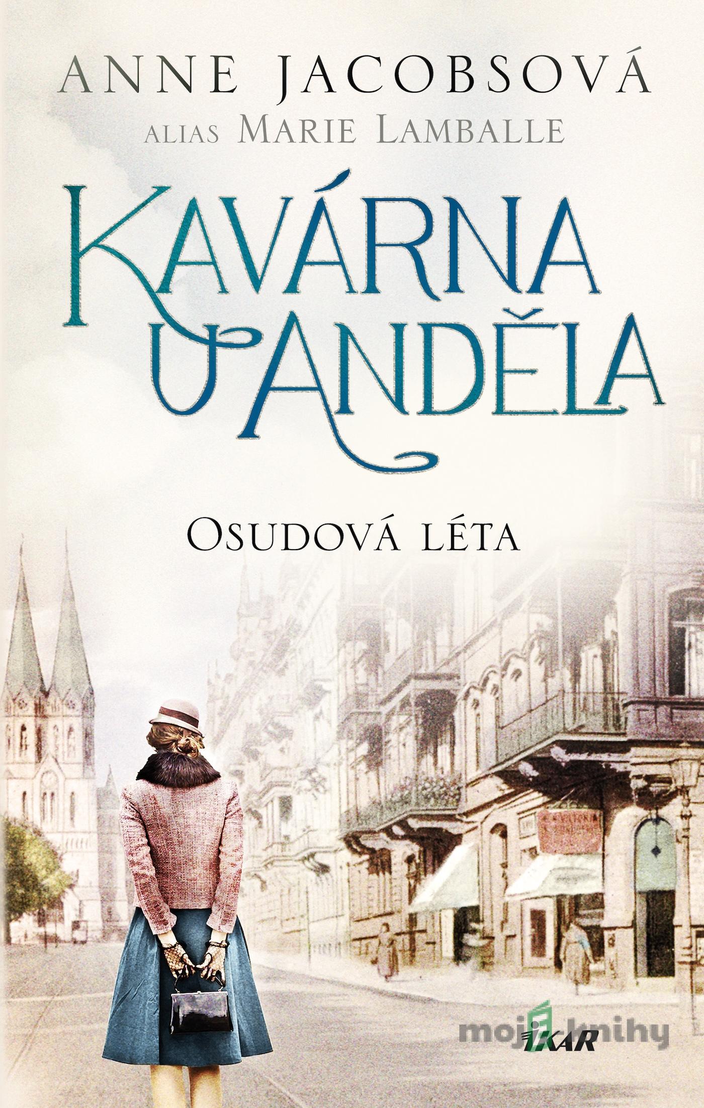 Kavárna U Anděla: Kavárna U Anděla: Osudová léta - Anne Jacobsová