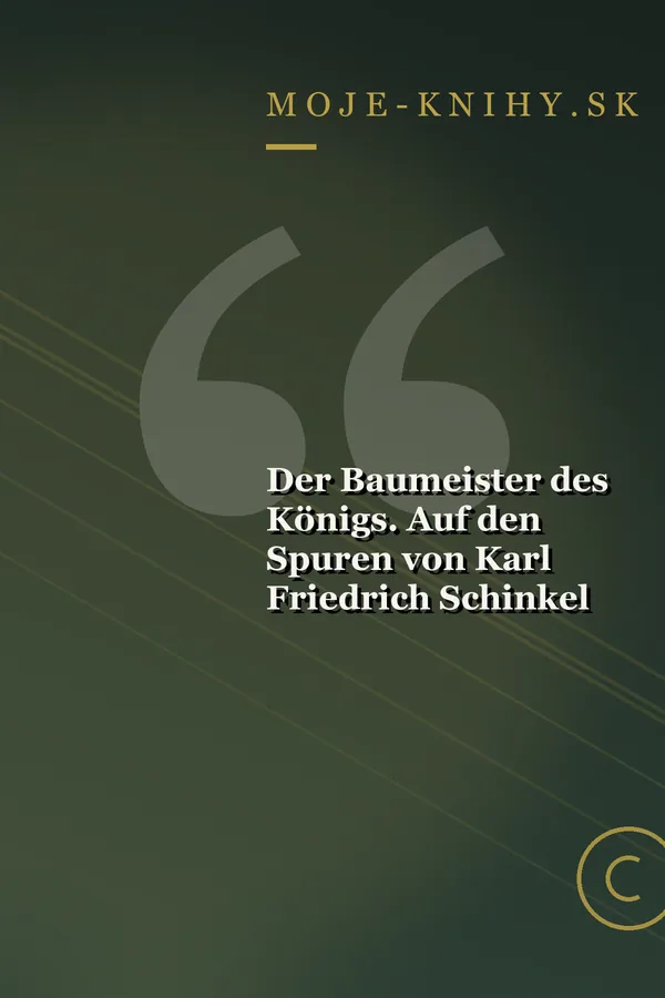Obálka knihy Der Baumeister des Königs. Auf den Spuren von Karl Friedrich Schinkel