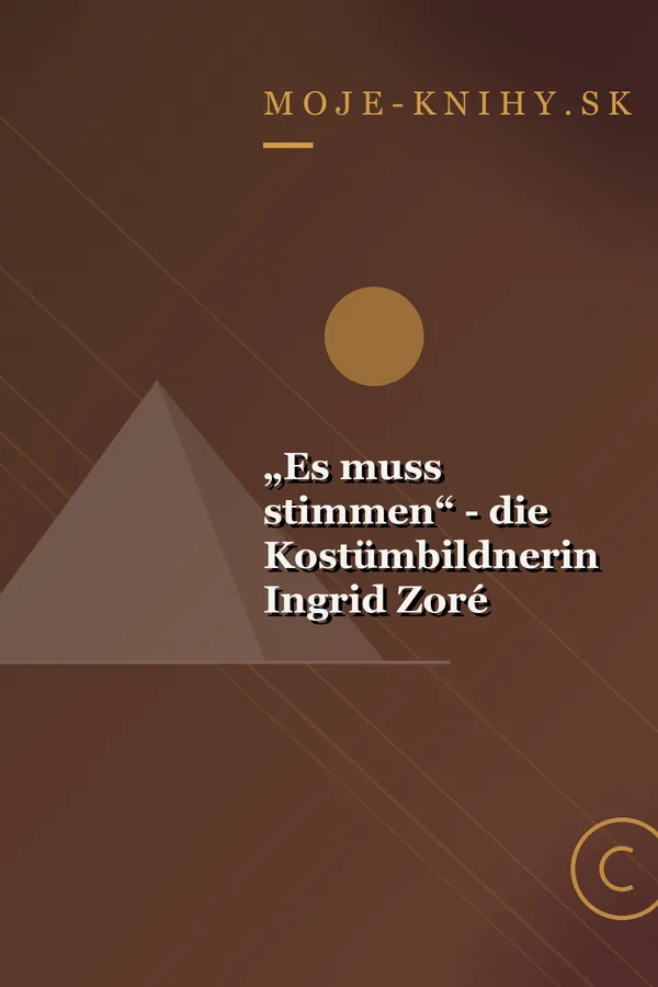 Obálka knihy „Es muss stimmen“ - die Kostümbildnerin Ingrid Zoré