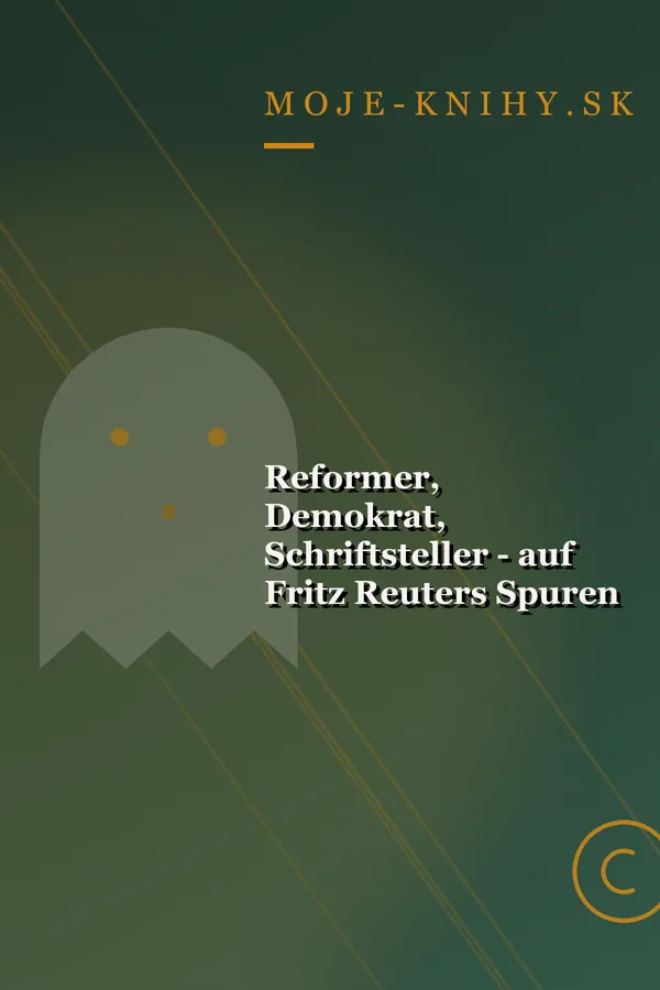 Obálka knihy Reformer, Demokrat, Schriftsteller - auf Fritz Reuters Spuren