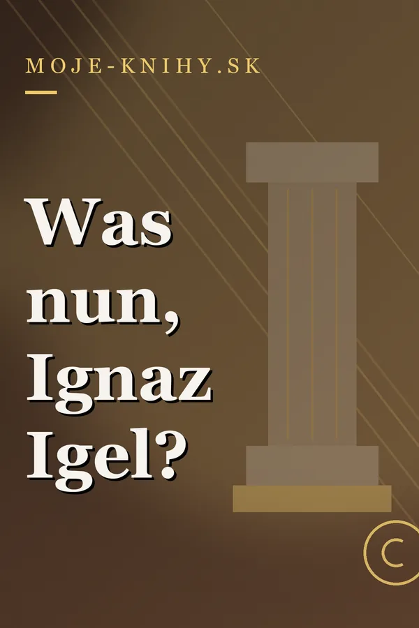 Obálka knihy Was nun, Ignaz Igel?