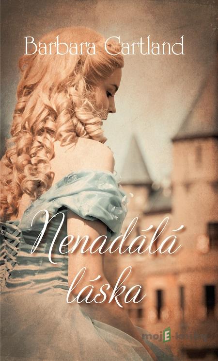 Nenadálá láska - Barbara Cartland Nenadálá láska - Barbara Cartland