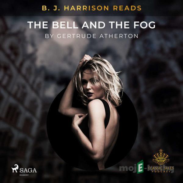 B. J. Harrison Reads The Bell and the Fog (EN) - Gertrude Atherton