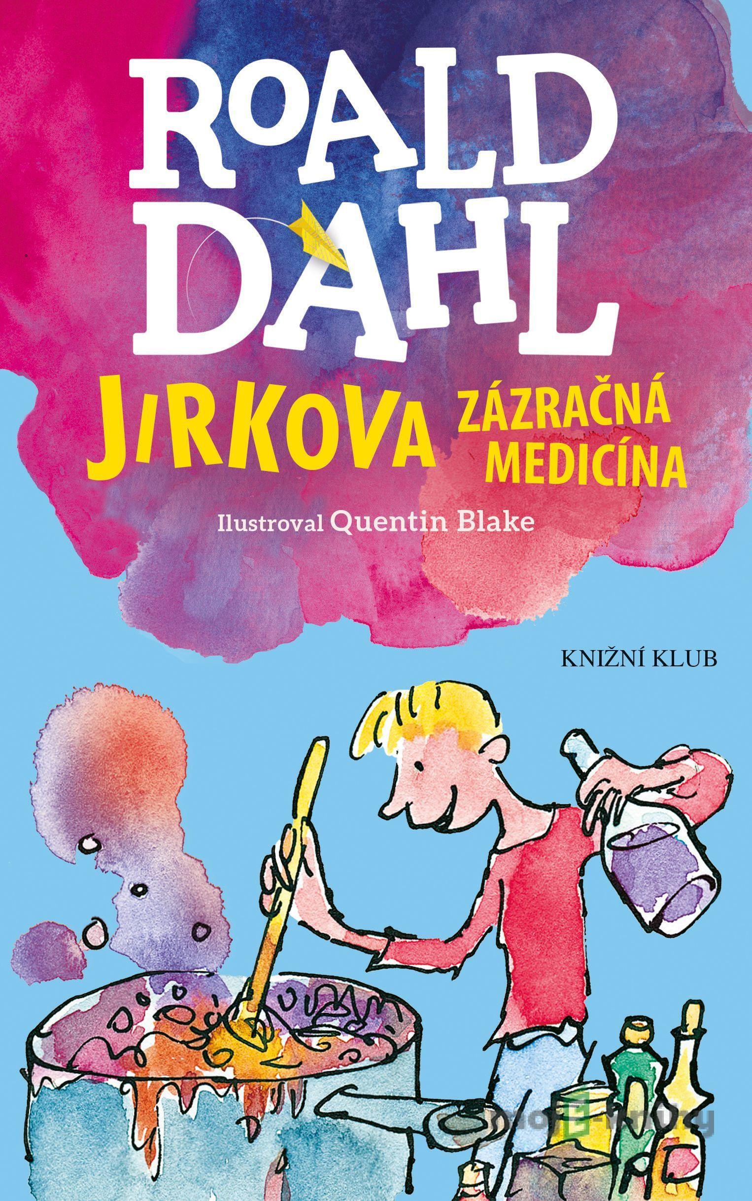 Jirkova zázračná medicína - Roald Dahl Jirkova zázračná medicína - Roald Dahl