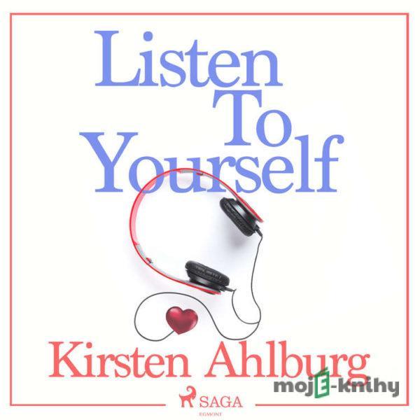 Listen to Yourself (EN) - Kirsten Ahlburg
