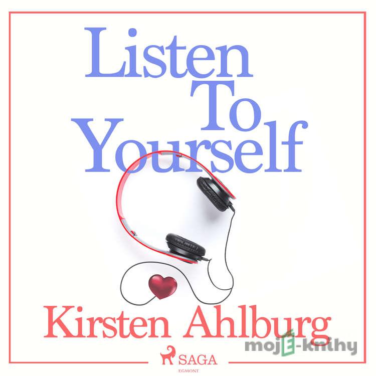 Listen to Yourself (EN) - Kirsten Ahlburg Listen to Yourself (EN) - Kirsten Ahlburg