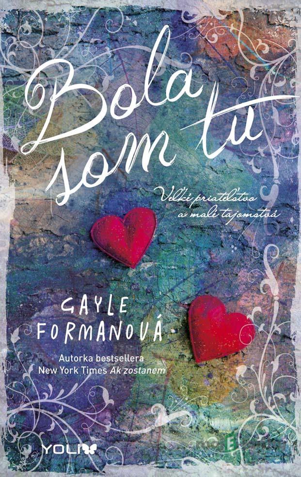 Bola som tu - Gayle Formanová Bola som tu - Gayle Formanová