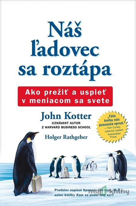 Náš ľadovec sa roztápa - John Kotter Náš ľadovec sa roztápa - John Kotter