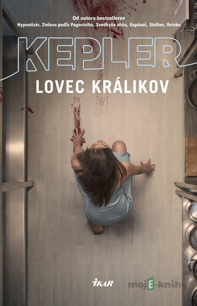 Lovec králikov - Lars Kepler Lovec králikov - Lars Kepler