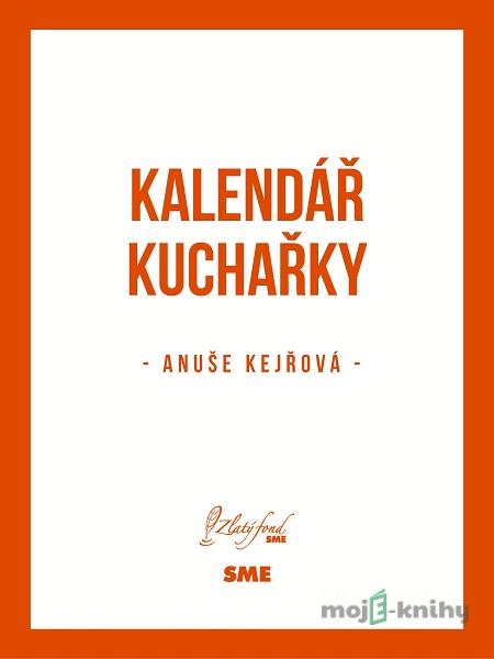 Kalendář kuchařky - Anuše Kejřová Kalendář kuchařky - Anuše Kejřová