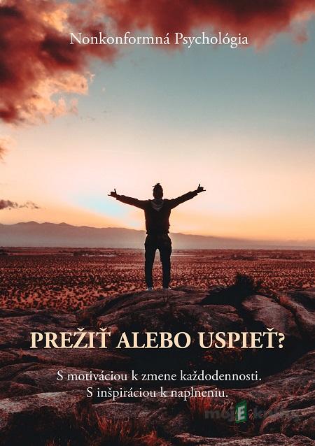 Prežiť alebo uspieť? - Nonkonformná Psychológia Prežiť alebo uspieť? - Nonkonformná Psychológia