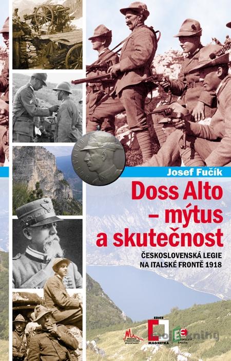 Doss Alto - mýtus a skutečnost - Josef Fučík Doss Alto - mýtus a skutečnost - Josef Fučík