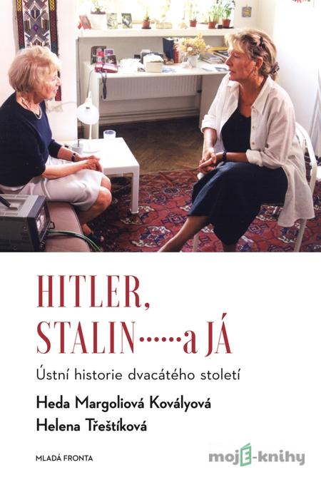 Hitler, Stalin a já - Heda Margoliová Kovályová, Helena Treštíková Hitler, Stalin a já - Heda Margoliová Kovályová, Helena Treštíková