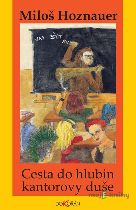 Cesta do hlubin kantorovy duše - Miloš Hoznauer Cesta do hlubin kantorovy duše - Miloš Hoznauer