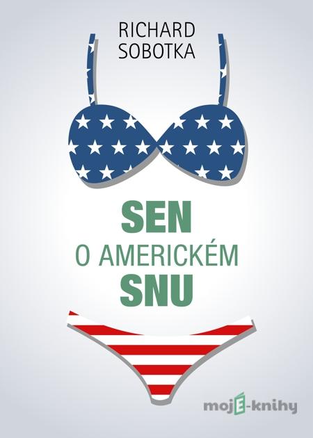 Sen o americkém snu - Richard Sobotka Sen o americkém snu - Richard Sobotka