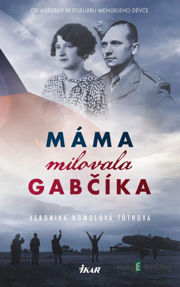 Máma milovala Gabčíka - Veronika Homolová Tóthová