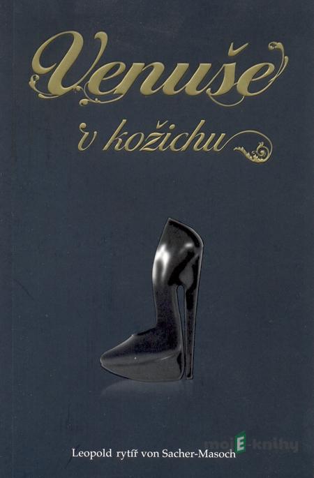 Venuše v kožichu - Leopold Sacher-Masoch Venuše v kožichu - Leopold Sacher-Masoch
