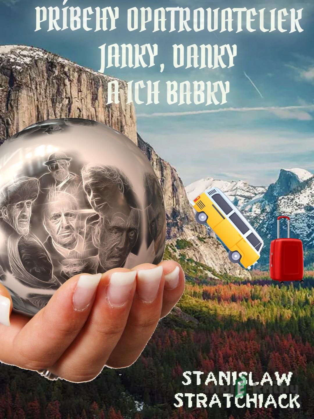 Príbehy opatrovateliek Janky, Danky a ich babky - Stanislaw Stratchiack Príbehy opatrovateliek Janky, Danky a ich babky - Stanislaw Stratchiack