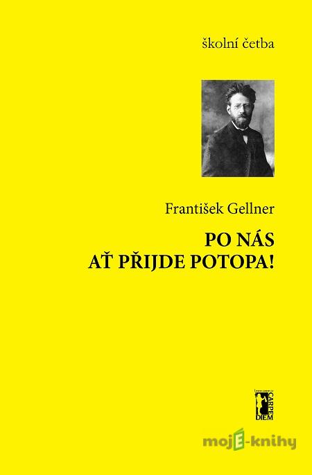 Po nás ať přujde potopa! - František Gellner Po nás ať přujde potopa! - František Gellner