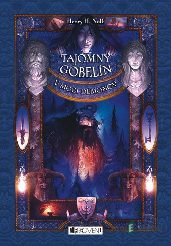 Tajomný gobelín 3 - V moci démonov - Henry H. Neff Tajomný gobelín 3 - V moci démonov - Henry H. Neff