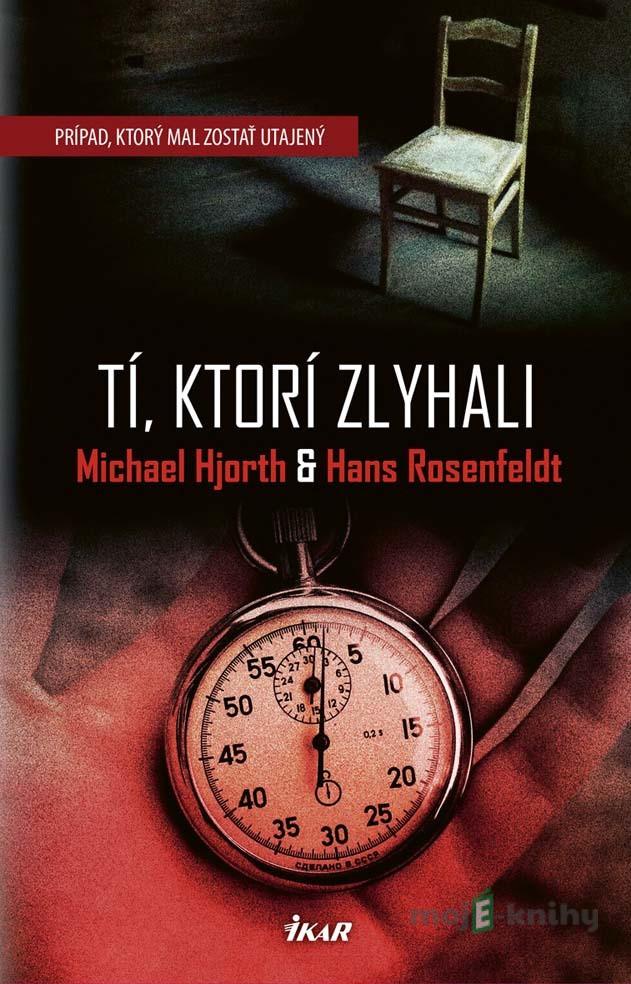 Tí, ktorí zlyhali - Michael Hjorth, Hans Rosenfeldt Tí, ktorí zlyhali - Michael Hjorth, Hans Rosenfeldt