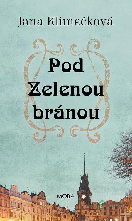 Pod Zelenou bránou - Jana Klimečková Pod Zelenou bránou - Jana Klimečková