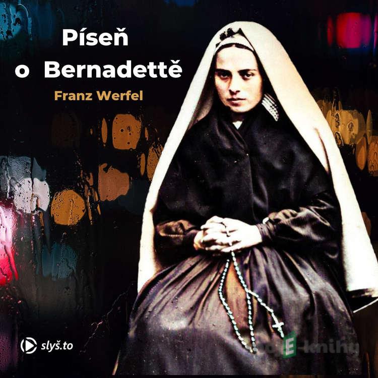 Píseň o Bernadettě - Franz Werfel Píseň o Bernadettě - Franz Werfel
