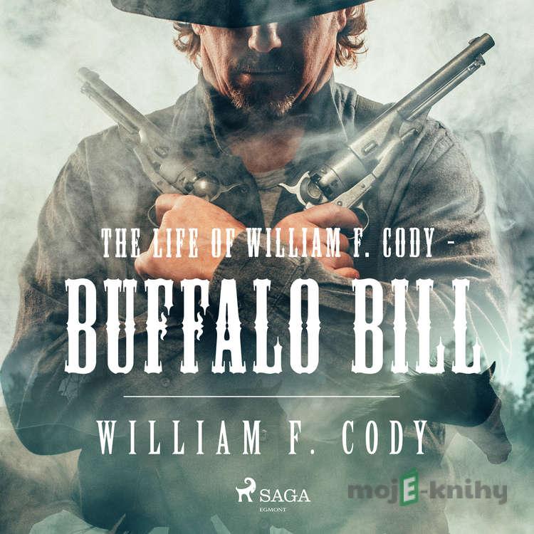 The Life of William F. Cody - Buffalo Bill (EN) - William F. Cody The Life of William F. Cody - Buffalo Bill (EN) - William F. Cody