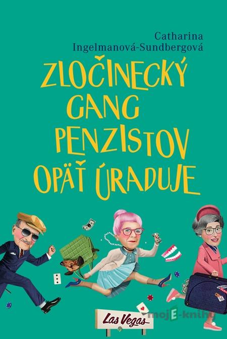 Zločinecký gang penzistov opäť úraduje - Catharina Ingelman-Sundberg Zločinecký gang penzistov opäť úraduje - Catharina Ingelman-Sundberg