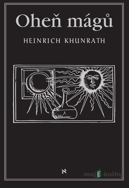 Oheň mágů - Heinrich Khunrath Oheň mágů - Heinrich Khunrath