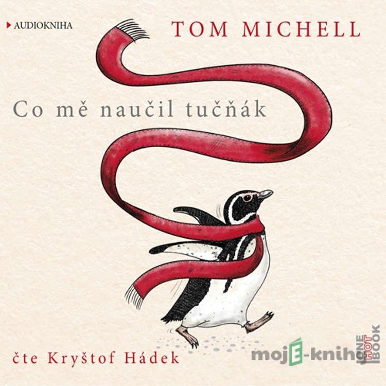Co mě naučil tučňák - Tom Michell Co mě naučil tučňák - Tom Michell