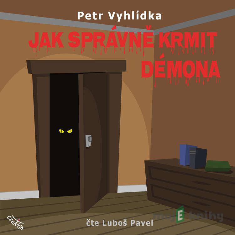 Jak správně krmit démona - Petr Vyhlídka Jak správně krmit démona - Petr Vyhlídka