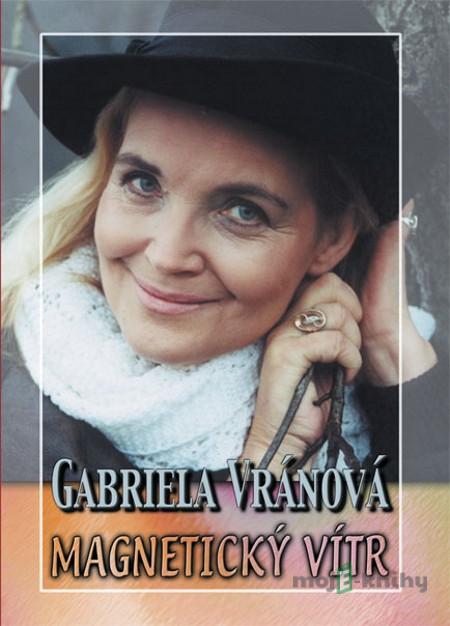 Magnetický vítr - Gabriela Vránová Magnetický vítr - Gabriela Vránová