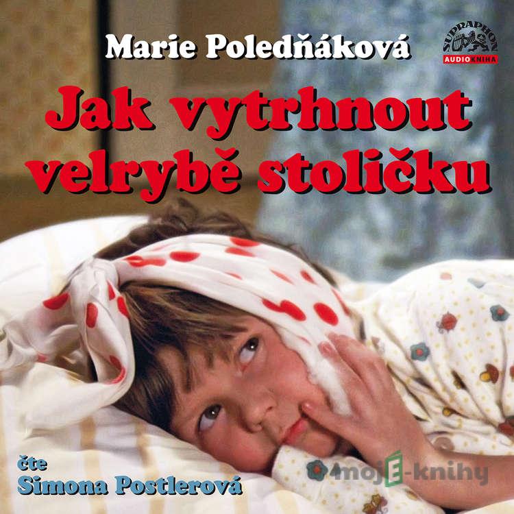 Jak vytrhnout velrybě stoličku - Marie Poledňáková Jak vytrhnout velrybě stoličku - Marie Poledňáková