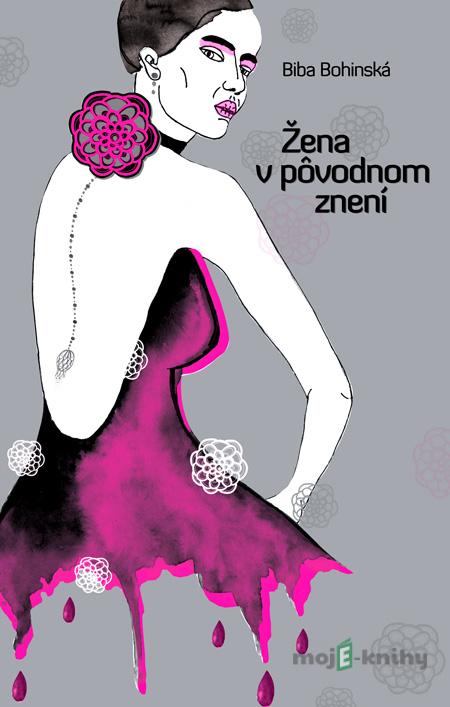 Žena v pôvodnom znení - Biba Bohinská Žena v pôvodnom znení - Biba Bohinská