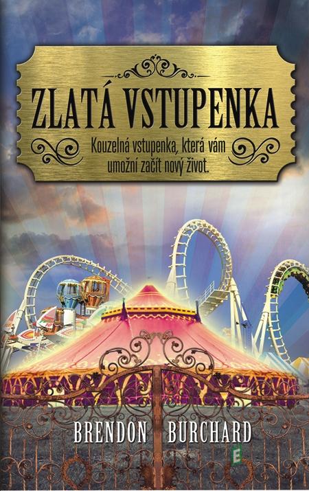 Zlatá vstupenka - Brendon Burchard Zlatá vstupenka - Brendon Burchard
