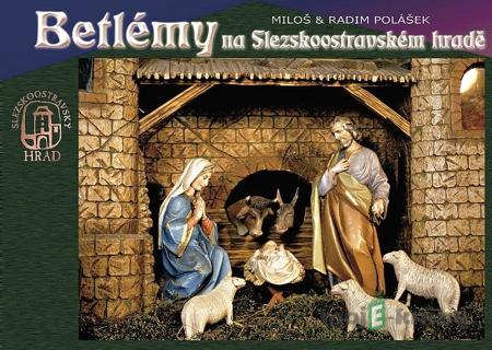 Betlémy na Slezskoostravském hradě - Miloš & Radim Polášek Betlémy na Slezskoostravském hradě - Miloš & Radim Polášek
