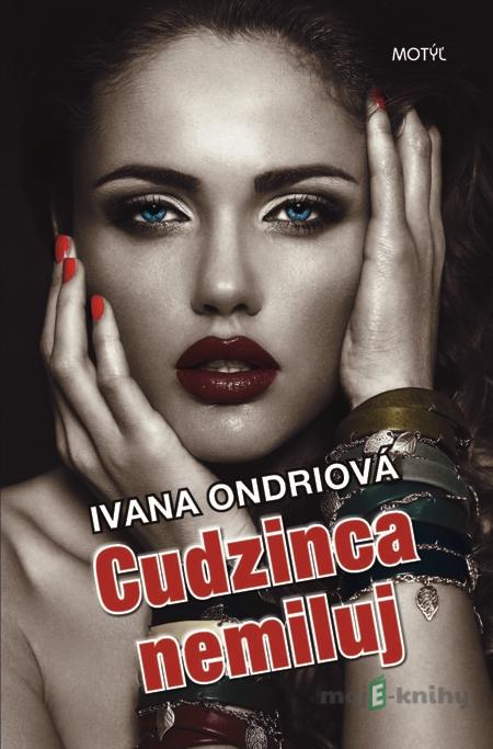 Cudzinca nemiluj - Ivana Ondriová Cudzinca nemiluj - Ivana Ondriová