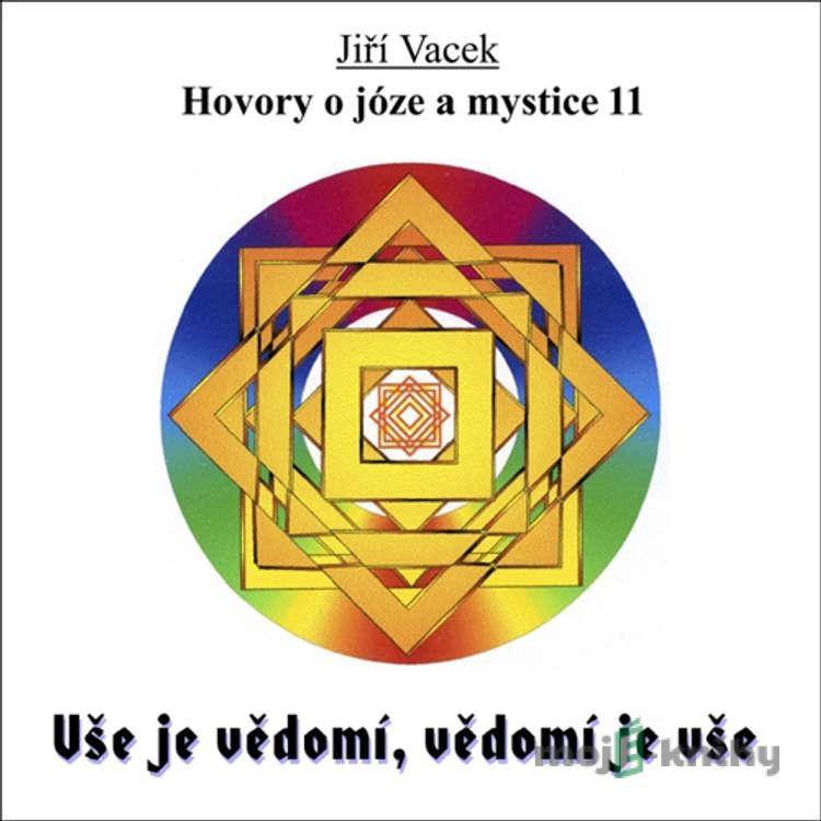 Hovory o józe a mystice 11 - Jiří Vacek Hovory o józe a mystice 11 - Jiří Vacek
