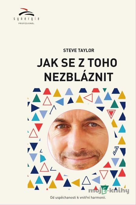 Jak se z toho nezbláznit - Steve Taylor Jak se z toho nezbláznit - Steve Taylor
