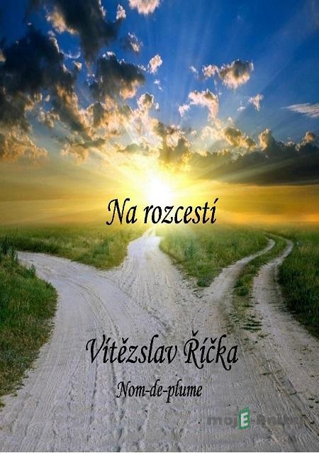 Na rozcestí - Vítězslav Říčka Na rozcestí - Vítězslav Říčka