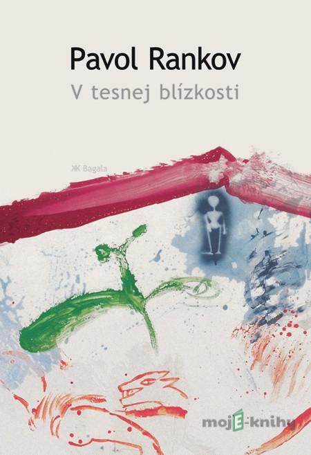 V tesnej blízkosti - Pavol Rankov V tesnej blízkosti - Pavol Rankov