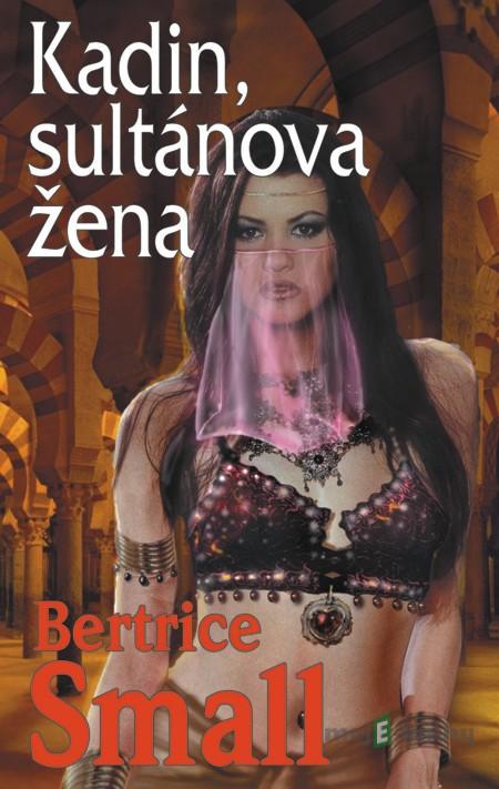 Kadin, sultánova žena - Bertrice Small Kadin, sultánova žena - Bertrice Small