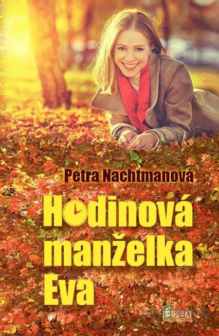 Hodinová manželka Eva - Petra Nachtmanová Hodinová manželka Eva - Petra Nachtmanová